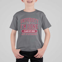 University Of I'm Done Class Of 2026 T Shirt For Kid Retired Teacher Retirement 2026 - Wonder Print Shop