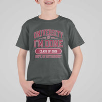 University Of I'm Done Class Of 2026 T Shirt For Kid Retired Teacher Retirement 2026 - Wonder Print Shop