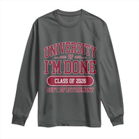 University Of I'm Done Class Of 2026 Long Sleeve Shirt Retired Teacher Retirement 2026 - Wonder Print Shop