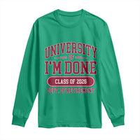 University Of I'm Done Class Of 2026 Long Sleeve Shirt Retired Teacher Retirement 2026 - Wonder Print Shop