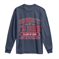 University Of I'm Done Class Of 2026 Long Sleeve Shirt Retired Teacher Retirement 2026 - Wonder Print Shop