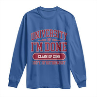 University Of I'm Done Class Of 2026 Long Sleeve Shirt Retired Teacher Retirement 2026 - Wonder Print Shop