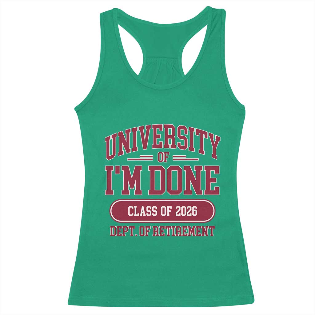 University Of I'm Done Class Of 2026 Racerback Tank Top Retired Teacher Retirement 2026 - Wonder Print Shop