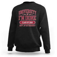 University Of I'm Done Class Of 2026 Sweatshirt Retired Teacher Retirement 2026 - Wonder Print Shop