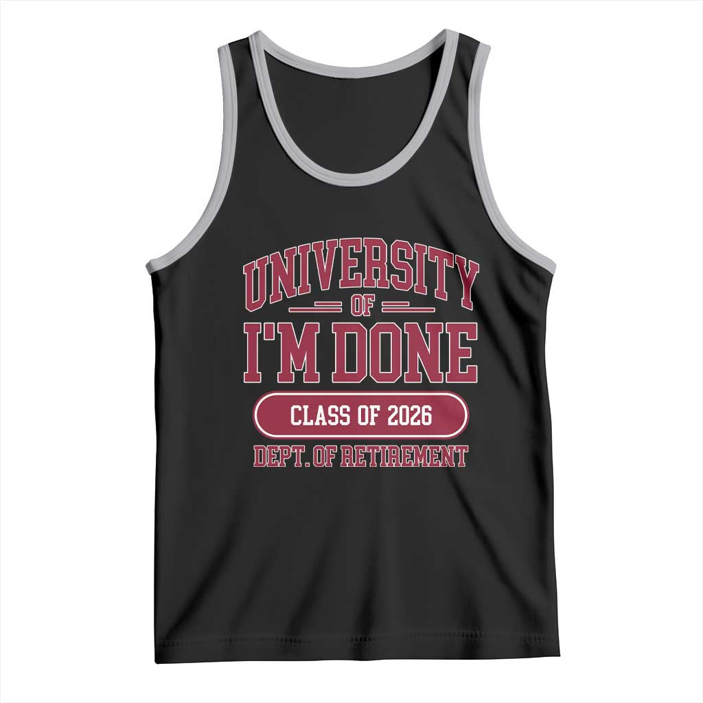 University Of I'm Done Class Of 2026 Tank Top Retired Teacher Retirement 2026 - Wonder Print Shop
