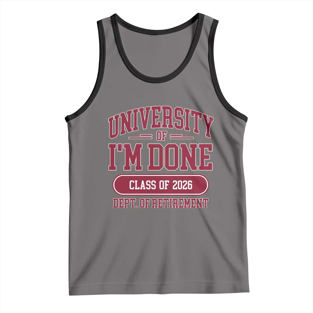 University Of I'm Done Class Of 2026 Tank Top Retired Teacher Retirement 2026 - Wonder Print Shop