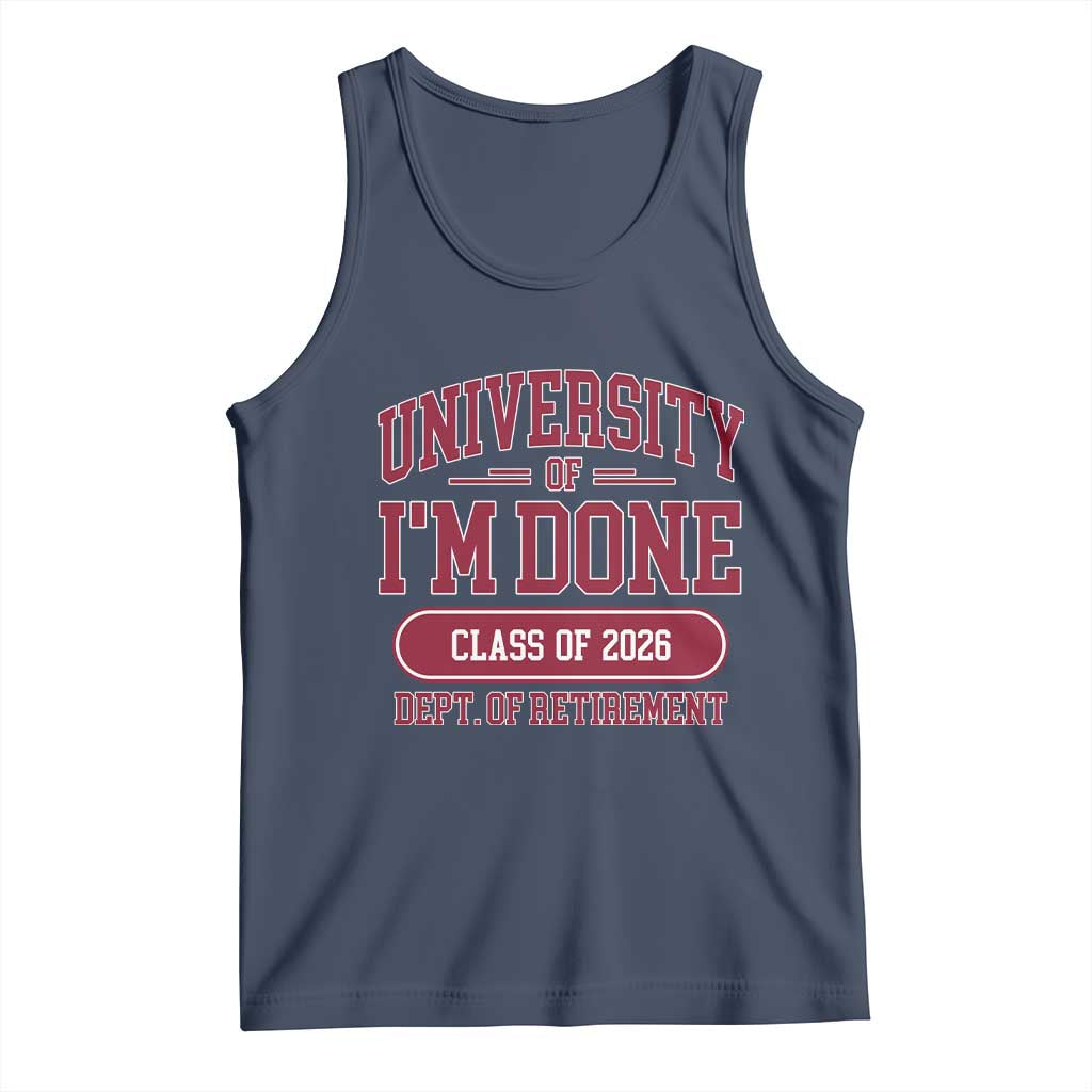 University Of I'm Done Class Of 2026 Tank Top Retired Teacher Retirement 2026 - Wonder Print Shop