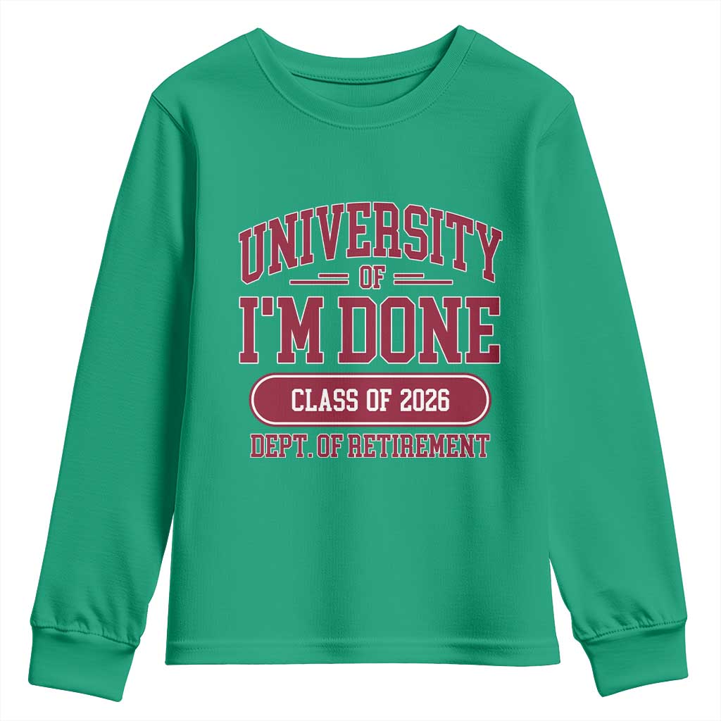 University Of I'm Done Class Of 2026 Youth Sweatshirt Retired Teacher Retirement 2026 - Wonder Print Shop