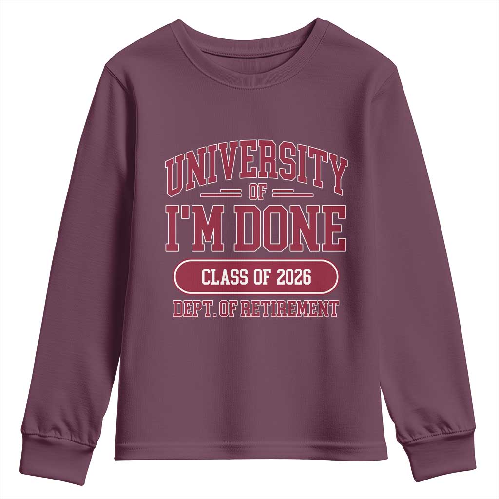 University Of I'm Done Class Of 2026 Youth Sweatshirt Retired Teacher Retirement 2026 - Wonder Print Shop