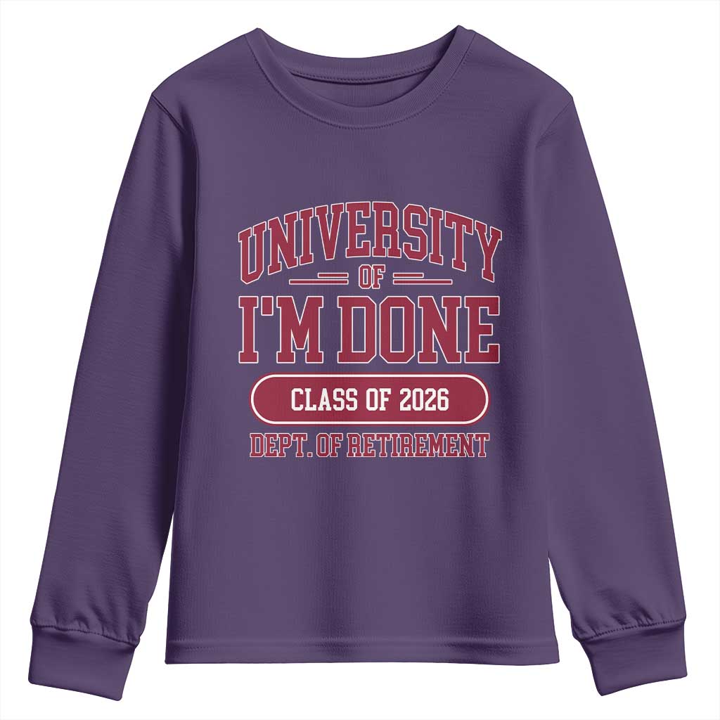 University Of I'm Done Class Of 2026 Youth Sweatshirt Retired Teacher Retirement 2026 - Wonder Print Shop