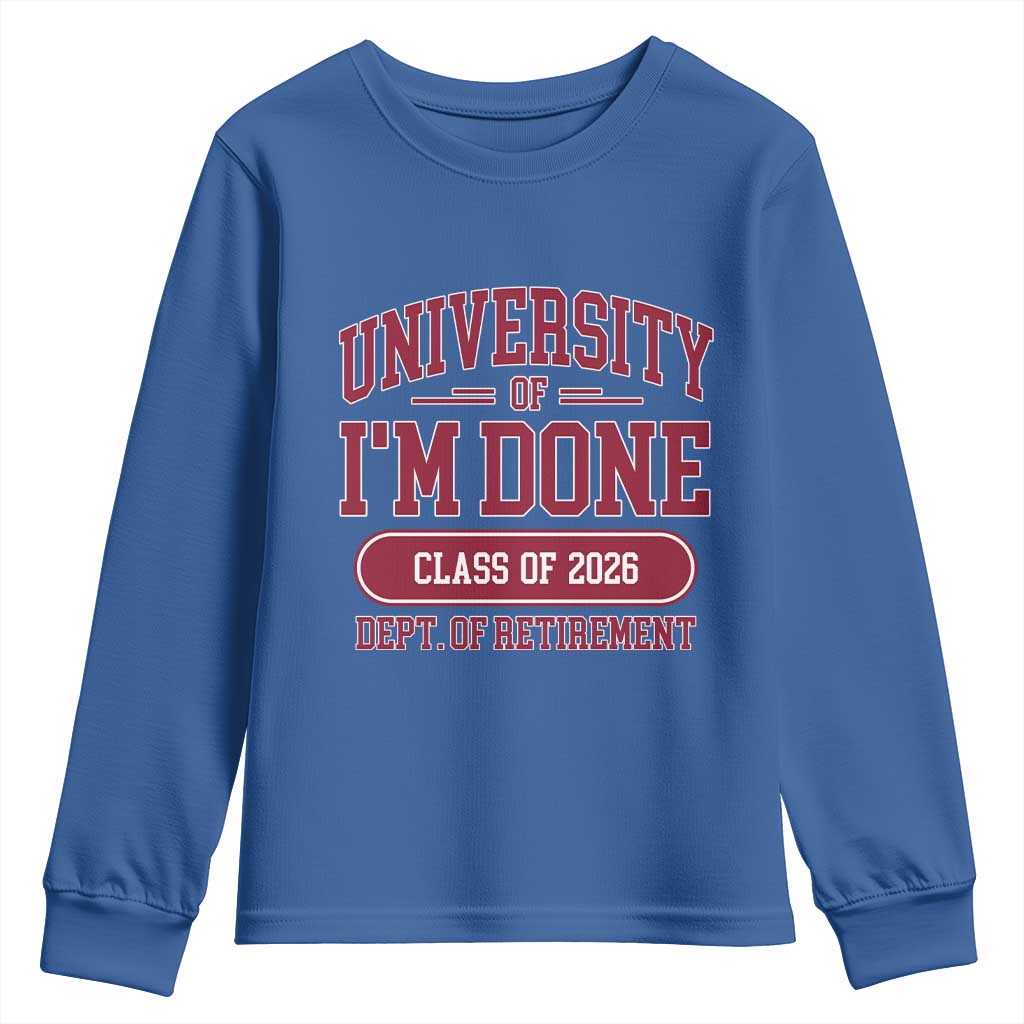 University Of I'm Done Class Of 2026 Youth Sweatshirt Retired Teacher Retirement 2026 - Wonder Print Shop