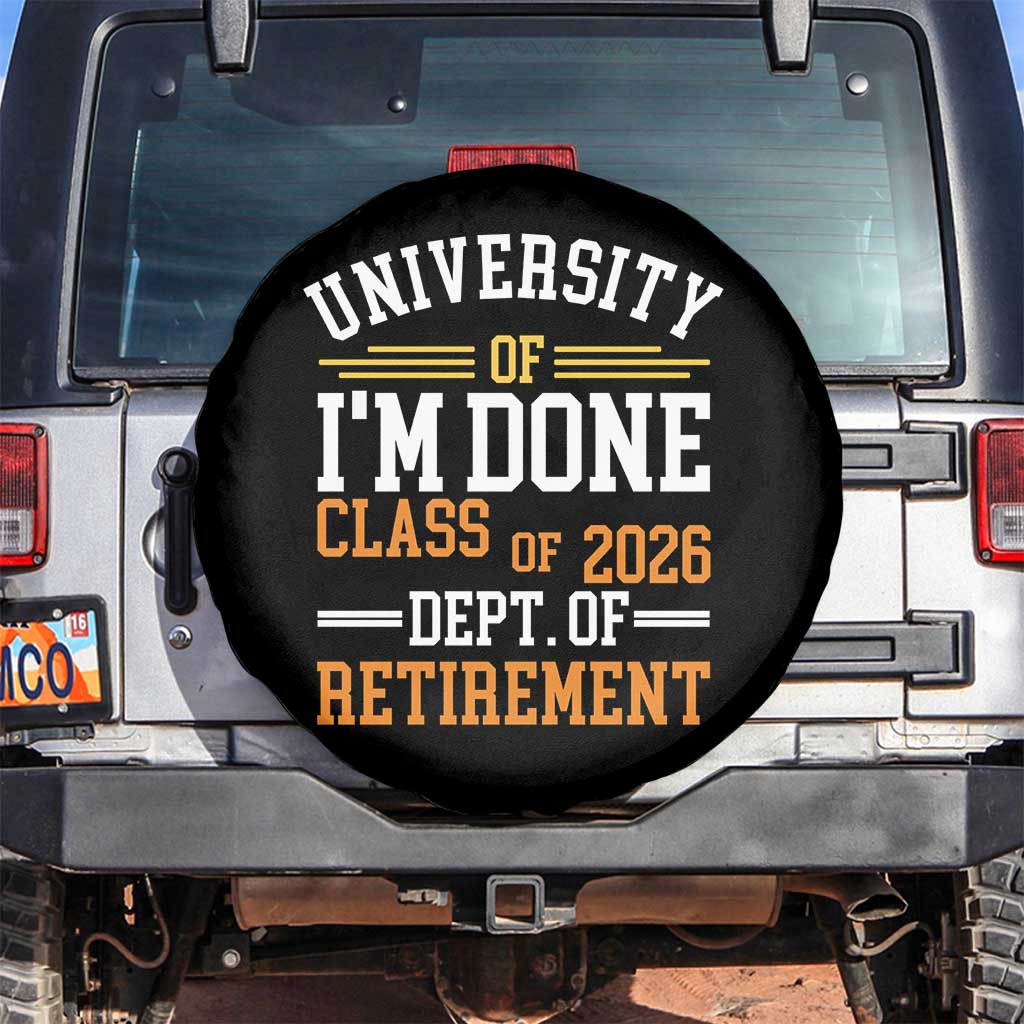 University Of I Am Done Class Of 2026 Spare Tire Cover Funny Retired Teacher