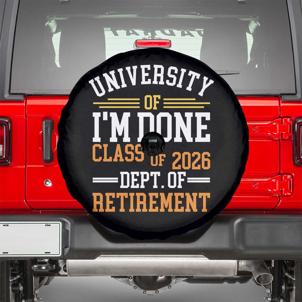 University Of I Am Done Class Of 2026 Spare Tire Cover Funny Retired Teacher