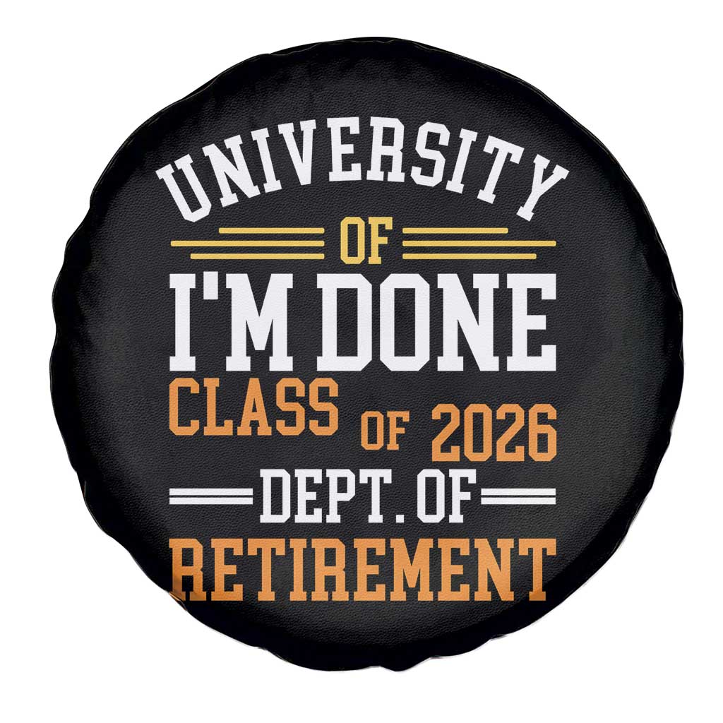 University Of I Am Done Class Of 2026 Spare Tire Cover Funny Retired Teacher