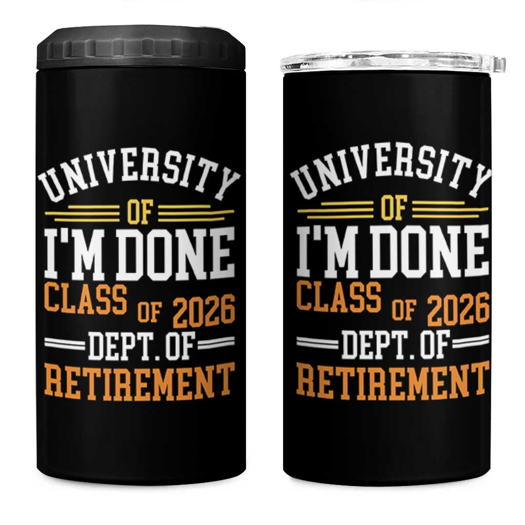 University Of I Am Done Class Of 2026 4 in 1 Can Cooler Tumbler Funny Retired Teacher