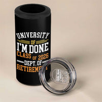 University Of I Am Done Class Of 2026 4 in 1 Can Cooler Tumbler Funny Retired Teacher