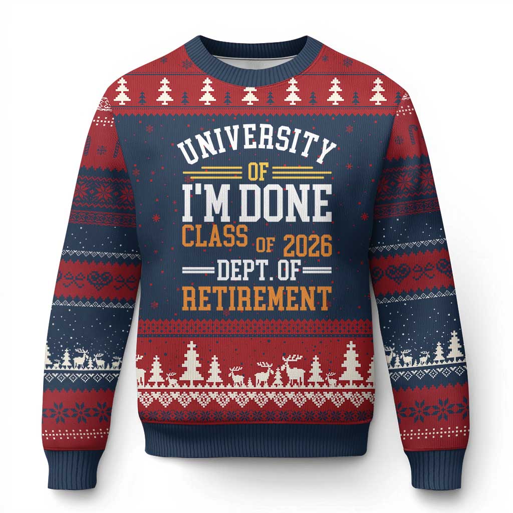 University Of I Am Done Class Of 2026 Ugly Christmas Sweater Funny Retired Teacher