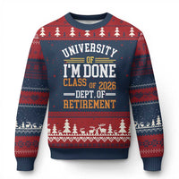 University Of I Am Done Class Of 2026 Ugly Christmas Sweater Funny Retired Teacher