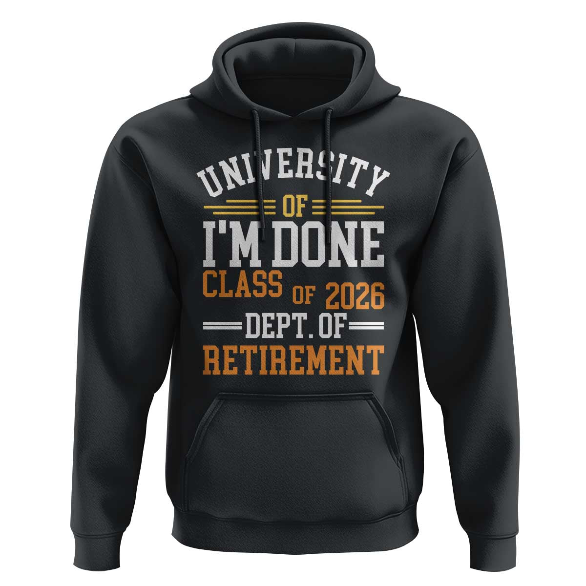 University Of I Am Done Class Of 2026 Hoodie Funny Retired Teacher