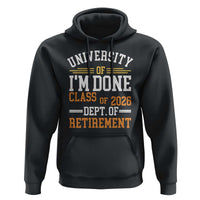 University Of I Am Done Class Of 2026 Hoodie Funny Retired Teacher