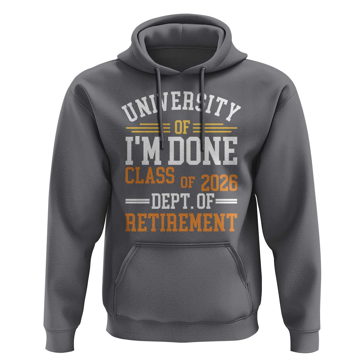 University Of I Am Done Class Of 2026 Hoodie Funny Retired Teacher