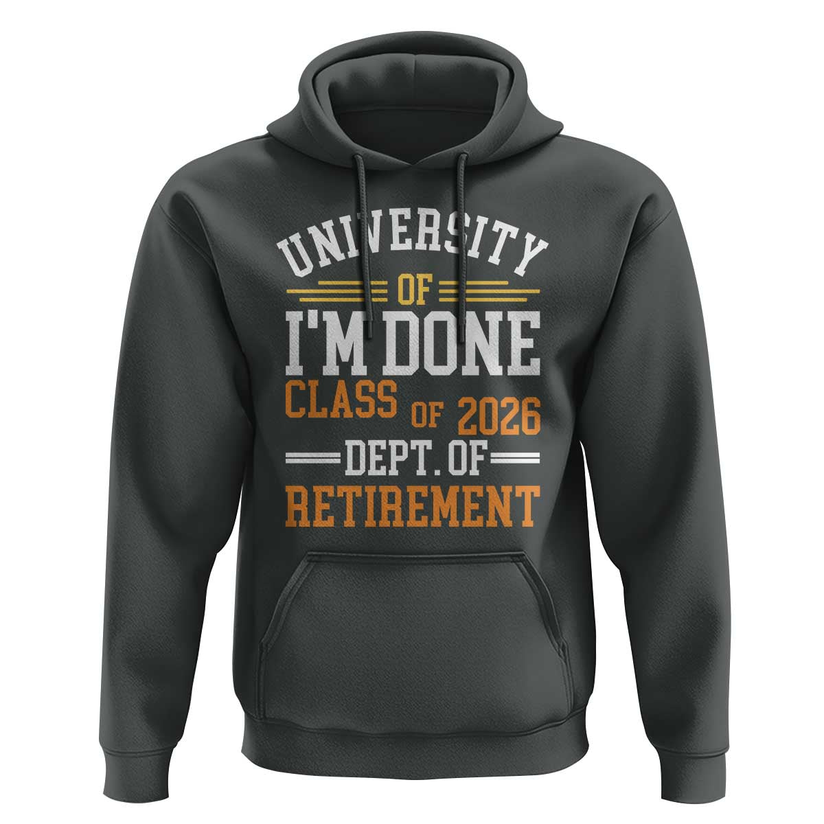 University Of I Am Done Class Of 2026 Hoodie Funny Retired Teacher
