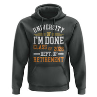 University Of I Am Done Class Of 2026 Hoodie Funny Retired Teacher
