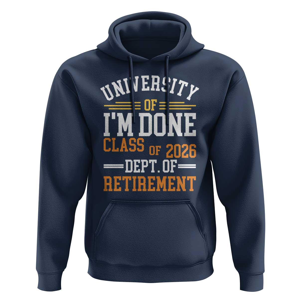 University Of I Am Done Class Of 2026 Hoodie Funny Retired Teacher