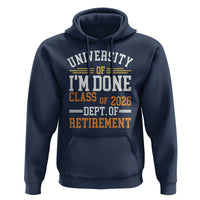 University Of I Am Done Class Of 2026 Hoodie Funny Retired Teacher
