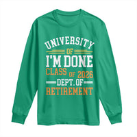 University Of I Am Done Class Of 2026 Long Sleeve Shirt Funny Retired Teacher