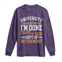 University Of I Am Done Class Of 2026 Long Sleeve Shirt Funny Retired Teacher