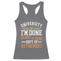University Of I Am Done Class Of 2026 Racerback Tank Top Funny Retired Teacher
