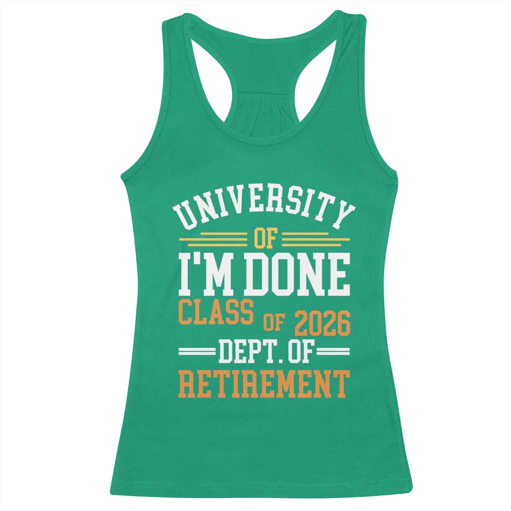 University Of I Am Done Class Of 2026 Racerback Tank Top Funny Retired Teacher