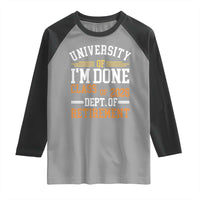 University Of I Am Done Class Of 2026 Raglan Shirt Funny Retired Teacher