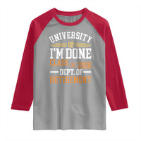 University Of I Am Done Class Of 2026 Raglan Shirt Funny Retired Teacher