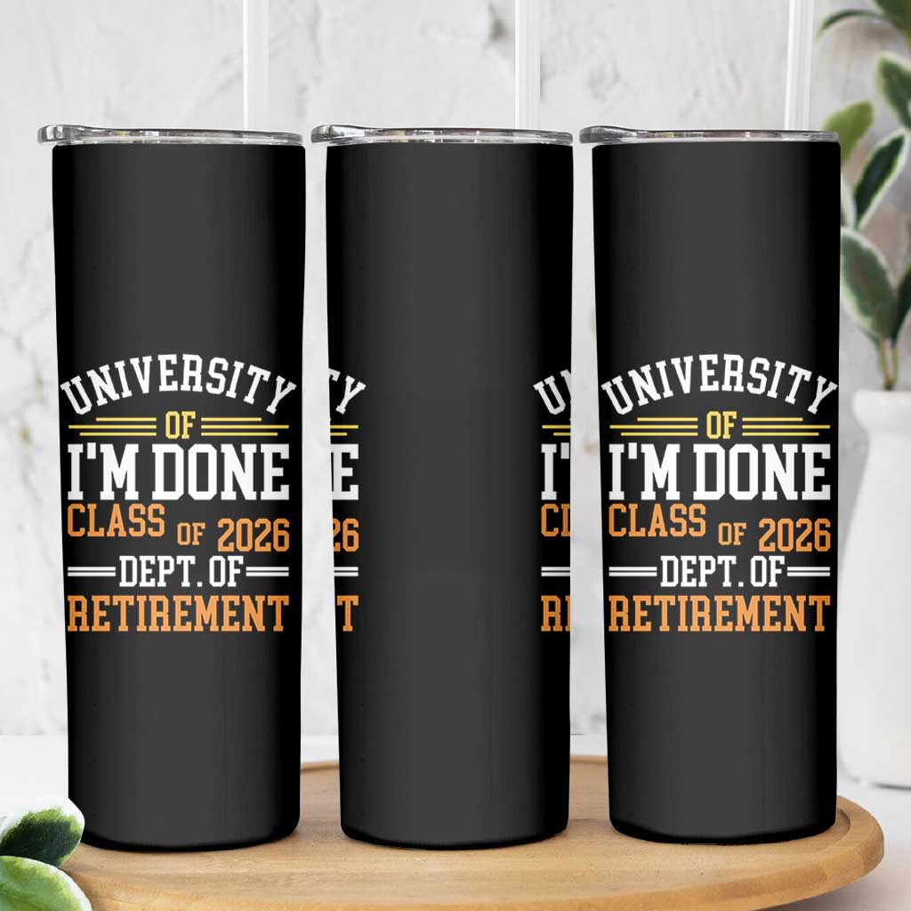 University Of I Am Done Class Of 2026 Skinny Tumbler Funny Retired Teacher