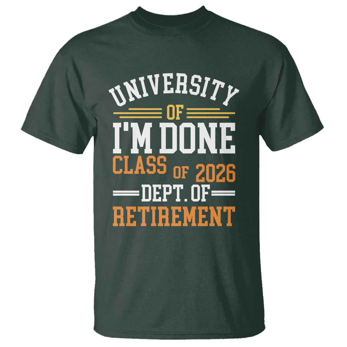 University Of I Am Done Class Of 2026 T Shirt Funny Retired Teacher