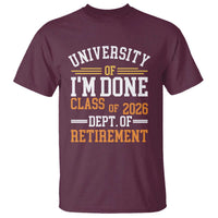 University Of I Am Done Class Of 2026 T Shirt Funny Retired Teacher