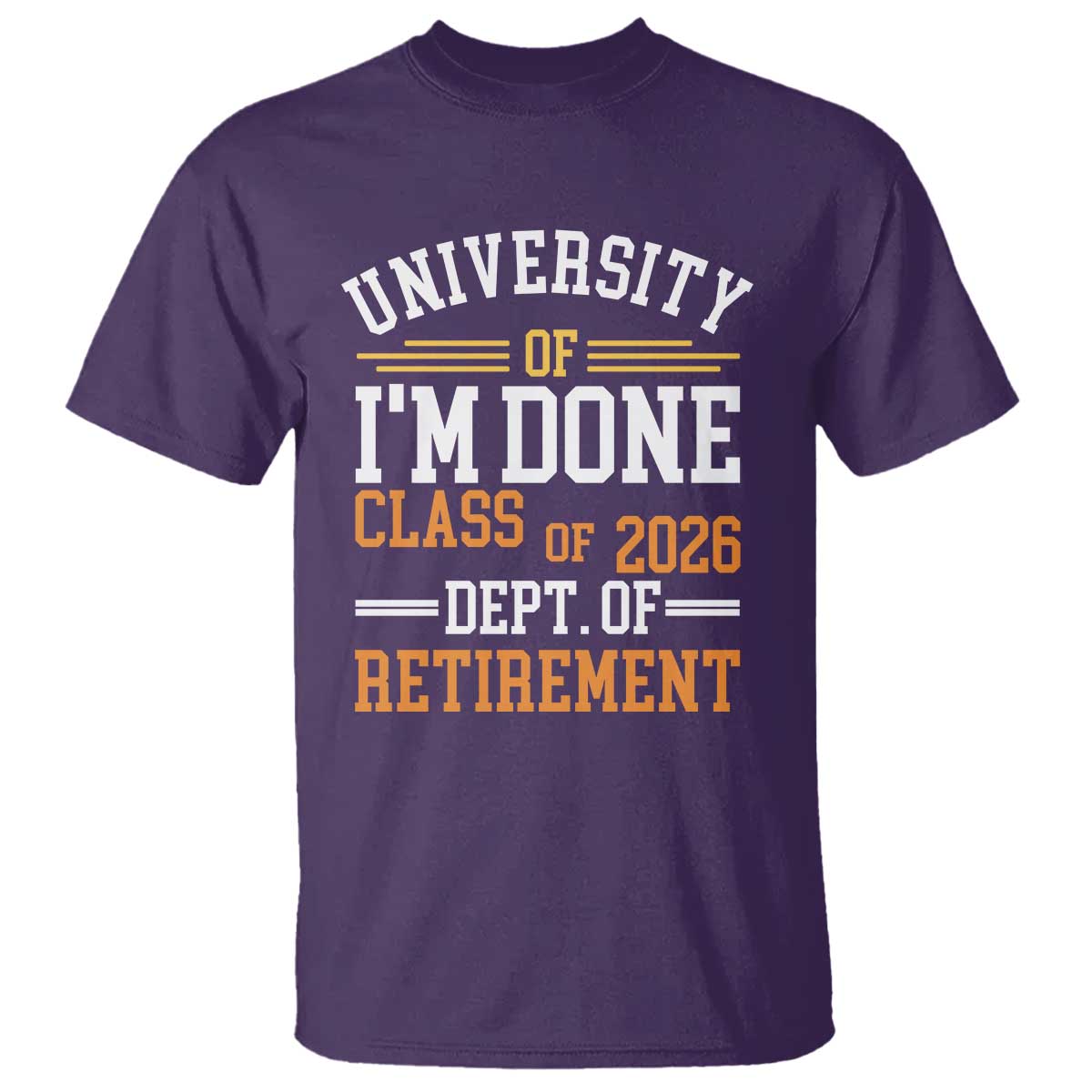 University Of I Am Done Class Of 2026 T Shirt Funny Retired Teacher
