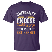 University Of I Am Done Class Of 2026 T Shirt Funny Retired Teacher
