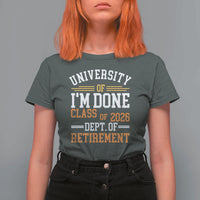 University Of I Am Done Class Of 2026 T Shirt For Women Funny Retired Teacher
