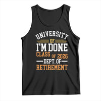 University Of I Am Done Class Of 2026 Tank Top Funny Retired Teacher