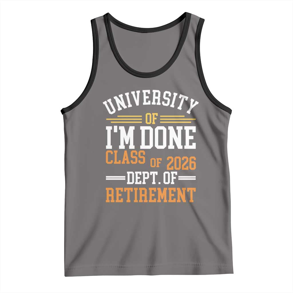 University Of I Am Done Class Of 2026 Tank Top Funny Retired Teacher