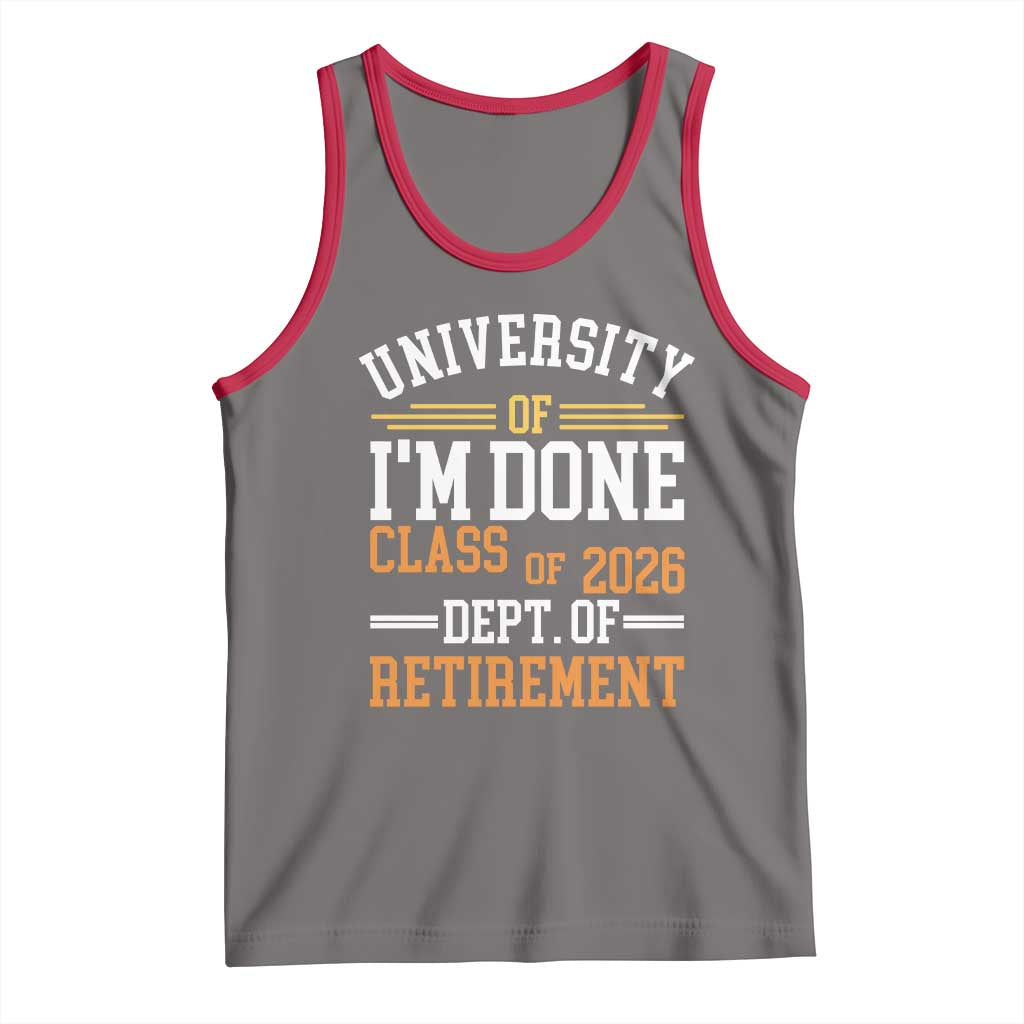 University Of I Am Done Class Of 2026 Tank Top Funny Retired Teacher