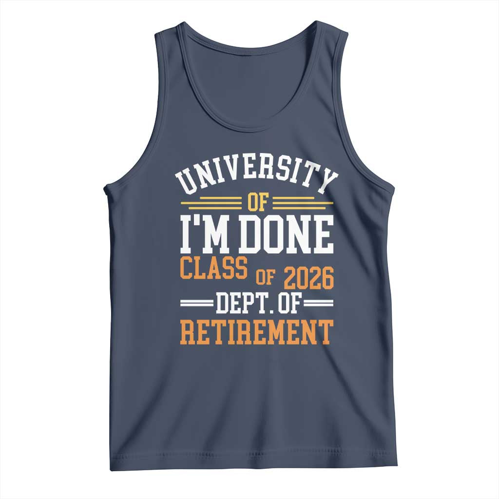 University Of I Am Done Class Of 2026 Tank Top Funny Retired Teacher
