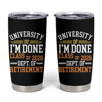 University Of I Am Done Class Of 2026 Tumbler Cup Funny Retired Teacher
