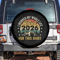 Retired 2026 Spare Tire Cover I Worked My Whole Life For This Shirt - Wonder Print Shop