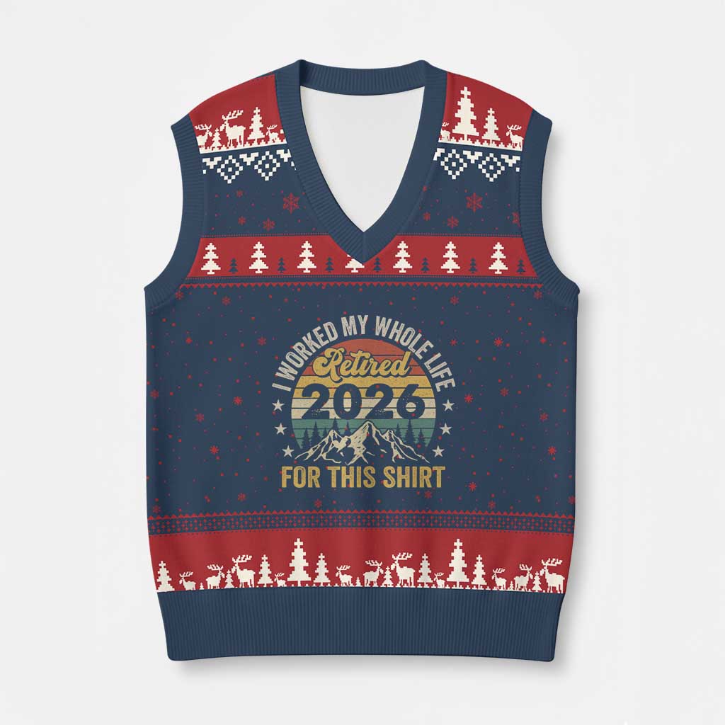 Retired 2026 V-Neck Knit Sweater Vest I Worked My Whole Life For This Shirt - Wonder Print Shop