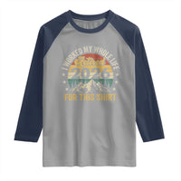 Retired 2026 Raglan Shirt I Worked My Whole Life For This Shirt - Wonder Print Shop