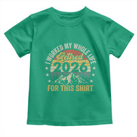 Retired 2026 Toddler T Shirt I Worked My Whole Life For This Shirt - Wonder Print Shop